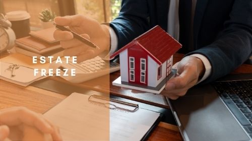 Estate Freeze - Real Estate